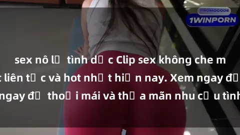 sex nô lệ tình dục Clip sex không che mới nhất, cập nhật liên tục và hot nhất hiện nay. Xem ngay để thoải mái và thỏa mãn nhu cầu tình dục của bạn!