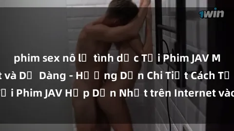 phim sex nô lệ tình dục Tải Phim JAV Miễn Phí Nhanh Nhất và Dễ Dàng - Hướng Dẫn Chi Tiết Cách Tải Phim JAV Hấp Dẫn Nhất trên Internet vào máy tính của bạn.