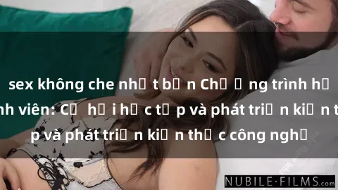 sex không che nhật bản Chương trình hỗ trợ Java cho sinh viên: Cơ hội học tập và phát triển kiến thức công nghệ