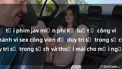 tải phim jav miễn phí Kỷ luật ở công viên: Chấn chỉnh hành vi sex công viên để duy trì sự trong sạch và thoải mái cho mọi người.