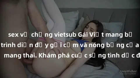 sex vợ chồng vietsub Gái Việt mang bầu và làm tình: Màn trình diễn đầy gợi cảm và nóng bỏng của phụ nữ mang thai. Khám phá cuộc sống tình dục đầy hấp dẫn và mới lạ của họ!