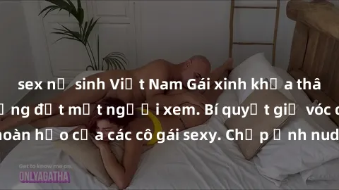 sex nữ sinh Việt Nam Gái xinh khỏa thân khoe dáng nóng bỏng đốt mắt người xem. Bí quyết giữ vóc dáng hoàn hảo của các cô gái sexy. Chụp ảnh nude tự tin không sợ lộ hàng.