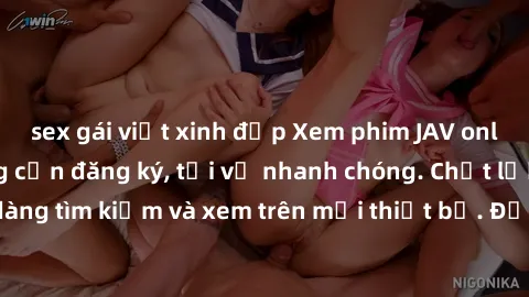 sex gái việt xinh đẹp Xem phim JAV online miễn phí không cần đăng ký, tải về nhanh chóng. Chất lượng HD, dễ dàng tìm kiếm và xem trên mọi thiết bị. Đặc biệt, không quảng cáo làm phiền.
