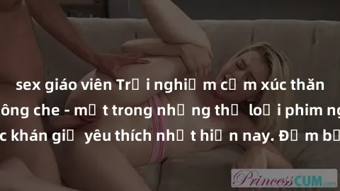 sex giáo viên Trải nghiệm cảm xúc thăng hoa với jav SM không che - một trong những thể loại phim người lớn được khán giả yêu thích nhất hiện nay. Đảm bảo đem lại sự hấp dẫn, kích thích tối đa cho ngườ