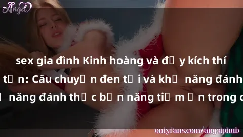 sex gia đình Kinh hoàng và đầy kích thích với phim sex tra tấn: Câu chuyện đen tối và khả năng đánh thức bản năng tiềm ẩn trong con người