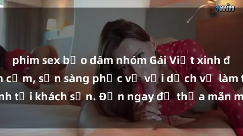 phim sex bạo dâm nhóm Gái Việt xinh đẹp, nồng nàn tình cảm, sẵn sàng phục vụ với dịch vụ làm tình tại khách sạn. Đến ngay để thỏa mãn mọi khao khát của bạn!