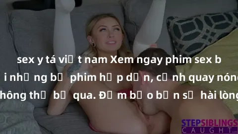 sex y tá việt nam Xem ngay phim sex bukkake hàng đầu với những bộ phim hấp dẫn, cảnh quay nóng bỏng không thể bỏ qua. Đảm bảo bạn sẽ hài lòng với trải nghiệm mới lạ này!