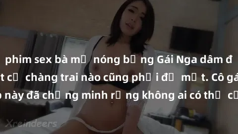 phim sex bà mẹ nóng bỏng Gái Nga dâm đãng khiến tim bất cứ chàng trai nào cũng phải đỏ mặt. Cô gái xinh đẹp này đã chứng minh rằng không ai có thể cưỡng lại khi cô làm tình đắm say.