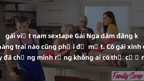 gái việt nam sextape Gái Nga dâm đãng khiến tim bất cứ chàng trai nào cũng phải đỏ mặt. Cô gái xinh đẹp này đã chứng minh rằng không ai có thể cưỡng lại khi cô làm tình đắm say.