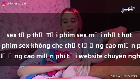 sex tập thể Tải phim sex mới nhất hot nhất - Xem và tải phim sex không che chất lượng cao miễn phí tại website chuyên nghiệp.