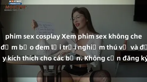phim sex cosplay Xem phim sex không che miễn phí tại đây, đảm bảo đem lại trải nghiệm thú vị và đầy kích thích cho các bạn. Không cần đăng ký, hoàn toàn miễn phí.